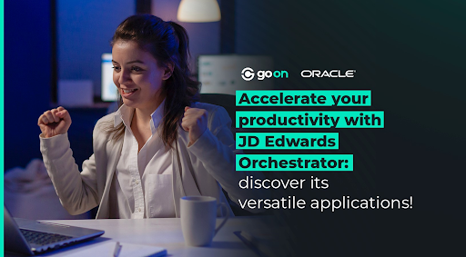 Accelerate your productivity with JD Edwards Orchestrator: discover its versatile applications!