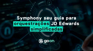 Symphony: seu guia para orquestrações JD Edwards simplificadas