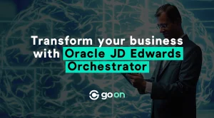 Transform your business with Oracle JD Edwards Orchestrator